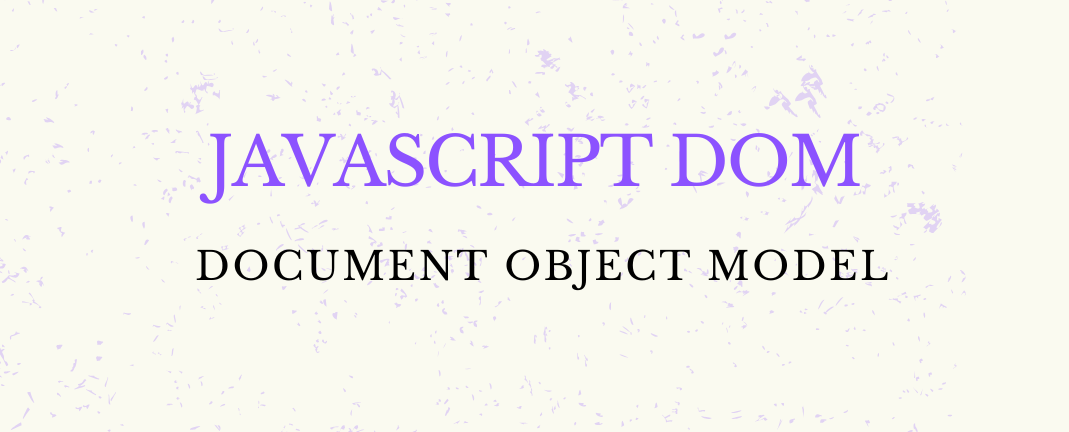 JavaScript DOM (Document Object Model)