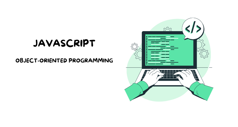 All You Need To Know About JavaScript Object-Oriented Programming (OOP ...