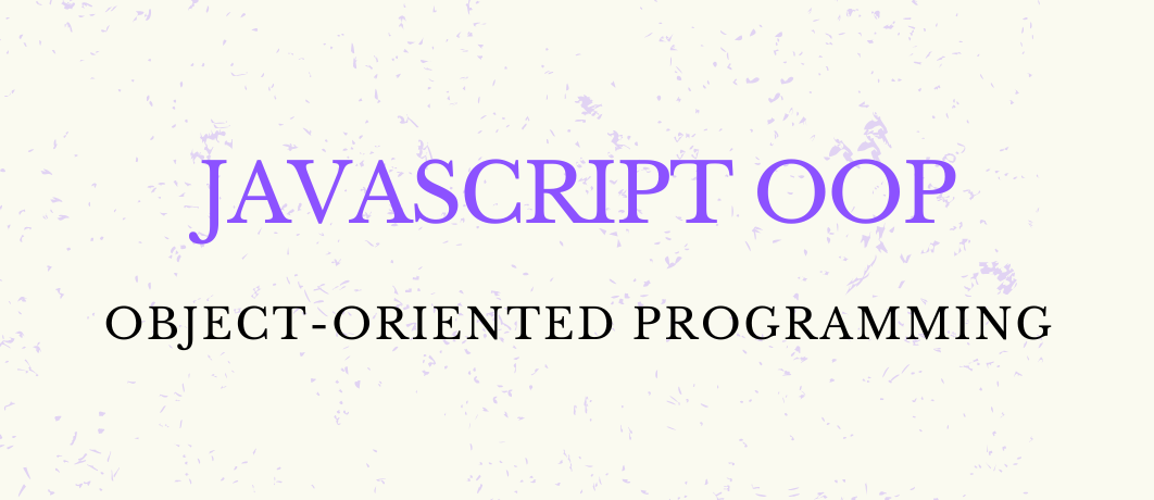 JavaScript Object-Oriented Programming