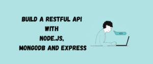 RESTful API with Node.js, MongoDB, and Express