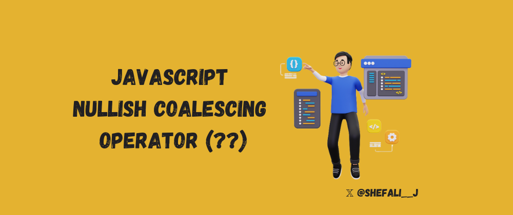 JavaScript Nullish Coalescing Operator