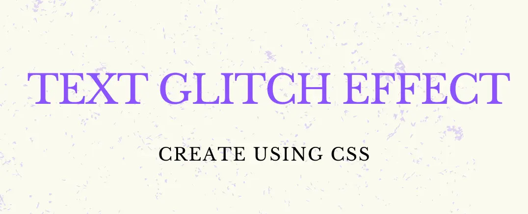 CSS Text Glitch Effect